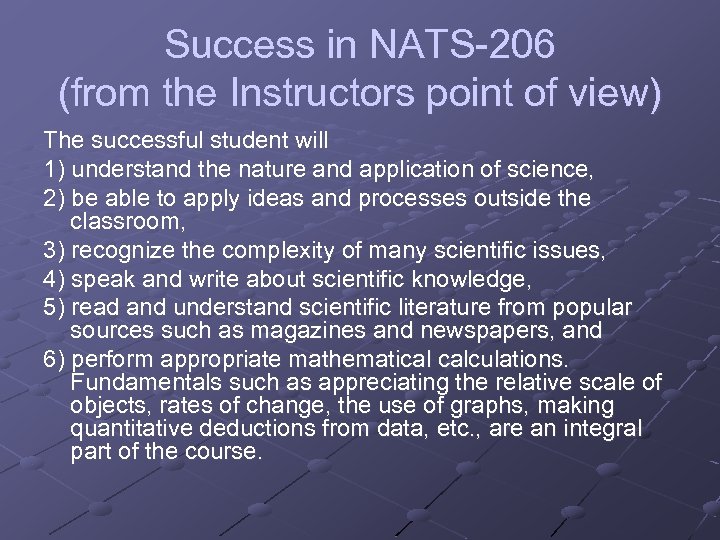 Success in NATS-206 (from the Instructors point of view) The successful student will 1)