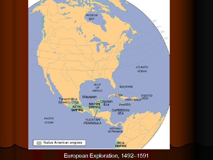 European Exploration, 1492– 1591 