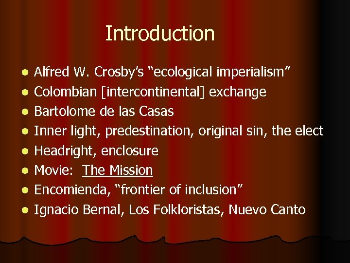 Introduction l l l l Alfred W. Crosby’s “ecological imperialism” Colombian [intercontinental] exchange Bartolome