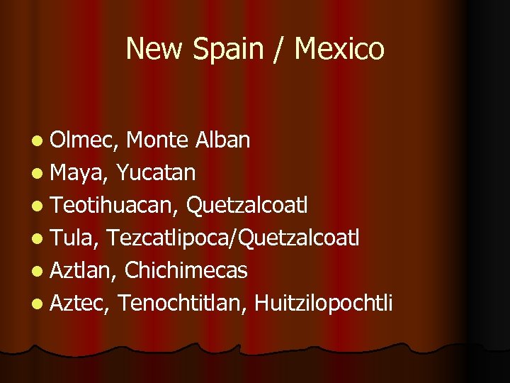 New Spain / Mexico l Olmec, Monte Alban l Maya, Yucatan l Teotihuacan, Quetzalcoatl