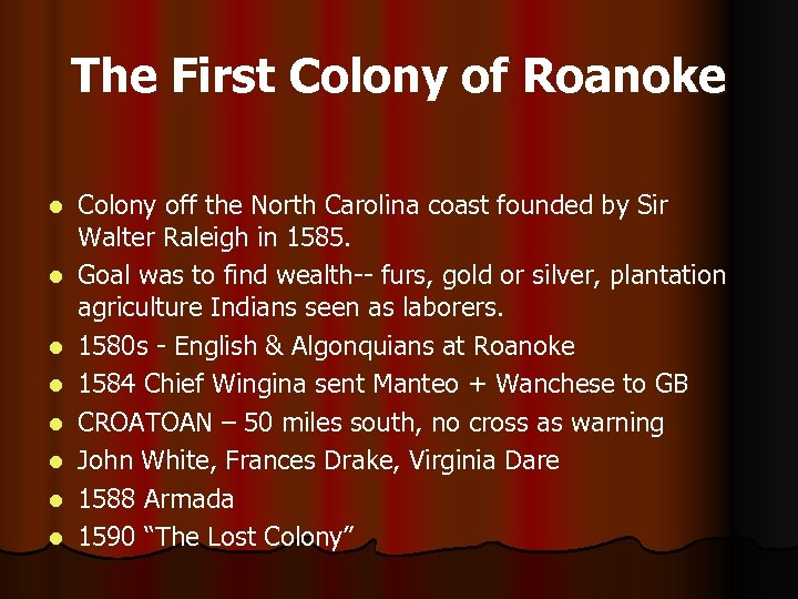 The First Colony of Roanoke l l l l Colony off the North Carolina