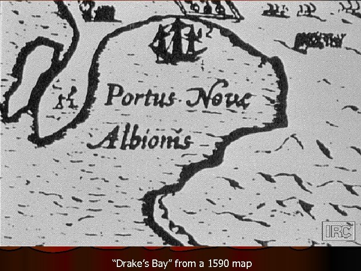 “Drake’s Bay” from a 1590 map 