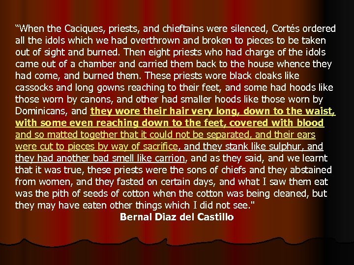 “When the Caciques, priests, and chieftains were silenced, Cortés ordered all the idols which