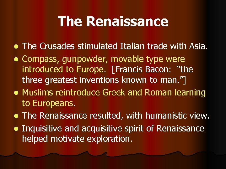 The Renaissance l l l The Crusades stimulated Italian trade with Asia. Compass, gunpowder,
