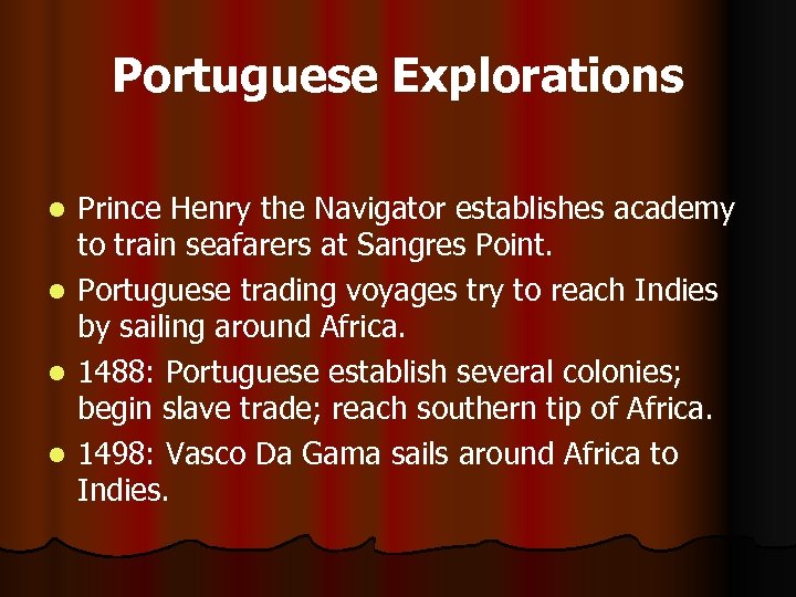 Portuguese Explorations l l Prince Henry the Navigator establishes academy to train seafarers at