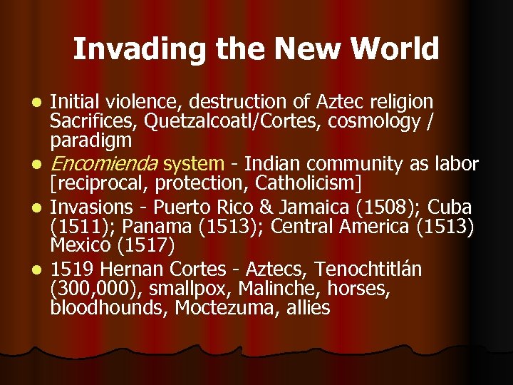 Invading the New World l l Initial violence, destruction of Aztec religion Sacrifices, Quetzalcoatl/Cortes,