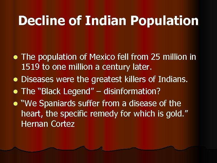 Decline of Indian Population l l The population of Mexico fell from 25 million