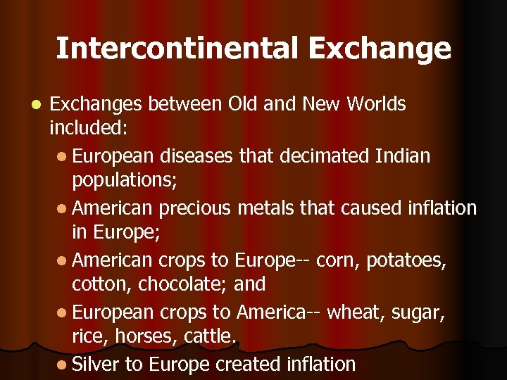 Intercontinental Exchanges between Old and New Worlds included: l European diseases that decimated Indian
