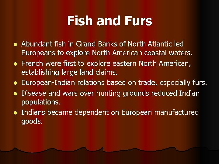 Fish and Furs l l l Abundant fish in Grand Banks of North Atlantic