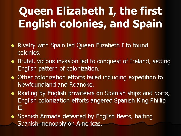 Queen Elizabeth I, the first English colonies, and Spain l l l Rivalry with