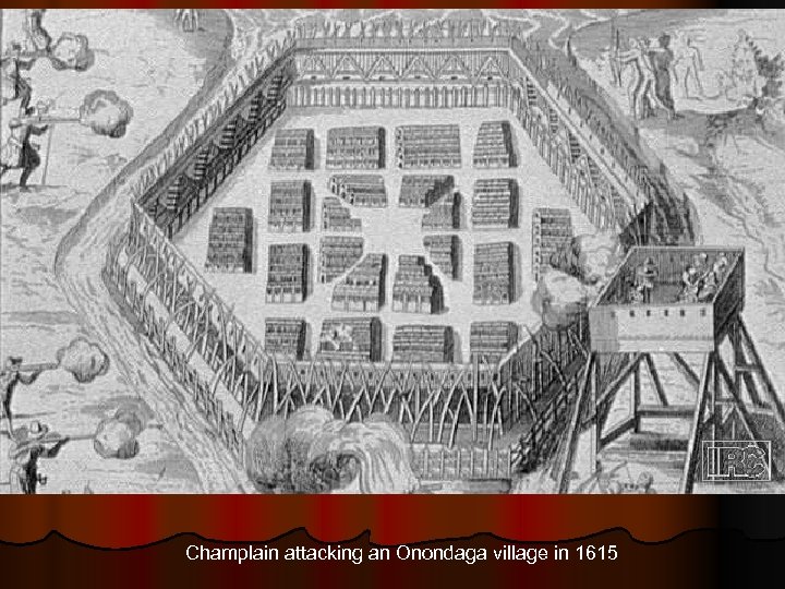 Champlain attacking an Onondaga village in 1615 