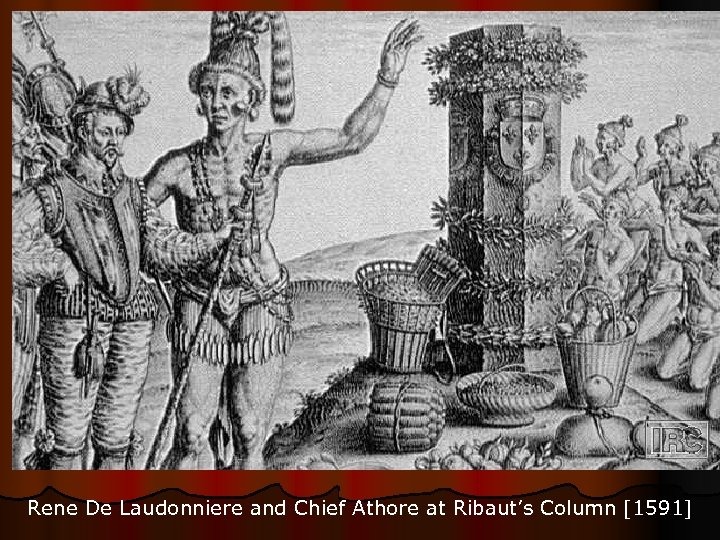 Rene De Laudonniere and Chief Athore at Ribaut’s Column [1591] 