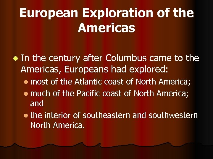 European Exploration of the Americas l In the century after Columbus came to the