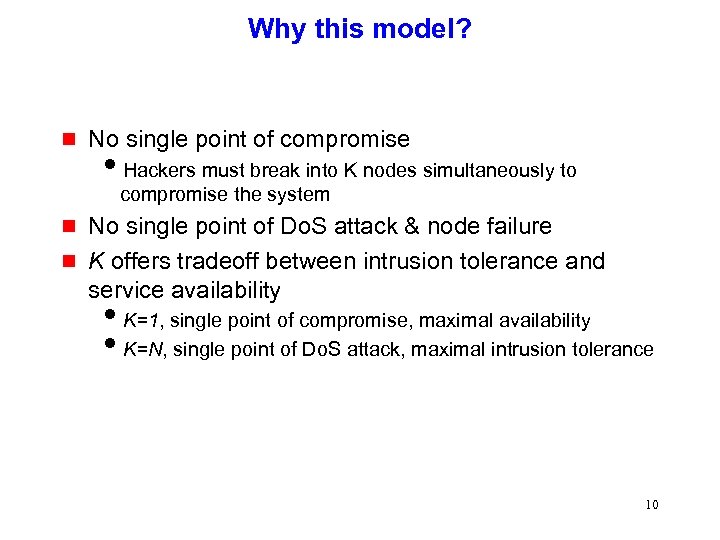 Why this model? g No single point of compromise i. Hackers must break into