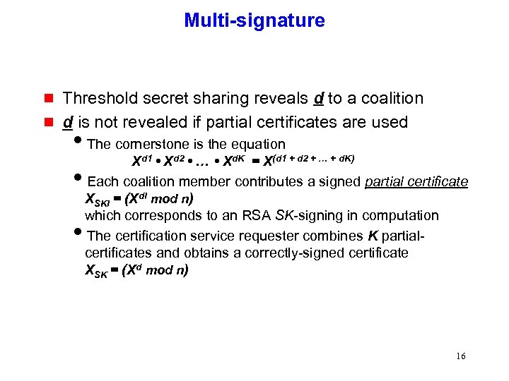 Multi-signature g g Threshold secret sharing reveals d to a coalition d is not