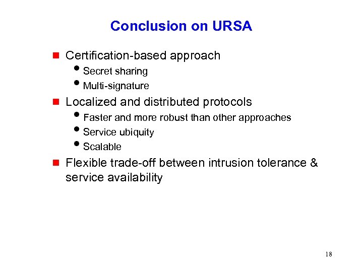 Conclusion on URSA g Certification-based approach g Localized and distributed protocols g Flexible trade-off