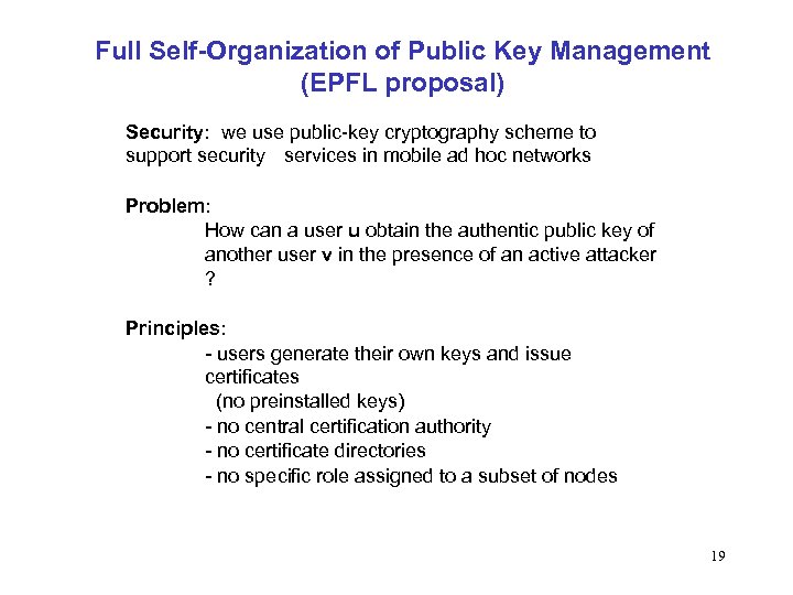 Full Self-Organization of Public Key Management (EPFL proposal) Security: we use public-key cryptography scheme