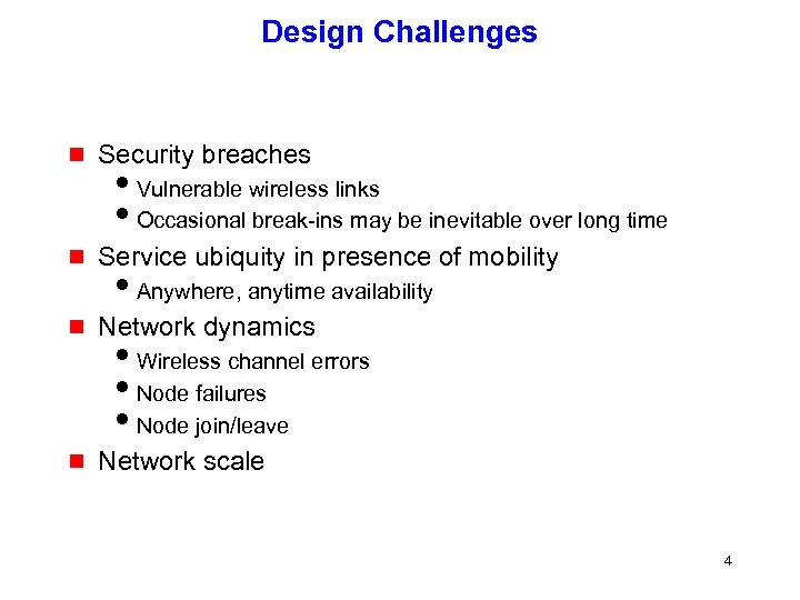 Design Challenges g Security breaches g Service ubiquity in presence of mobility g Network
