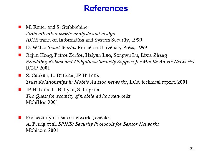 References g g g M. Reiter and S. Stubblebine Authentication metric analysis and design