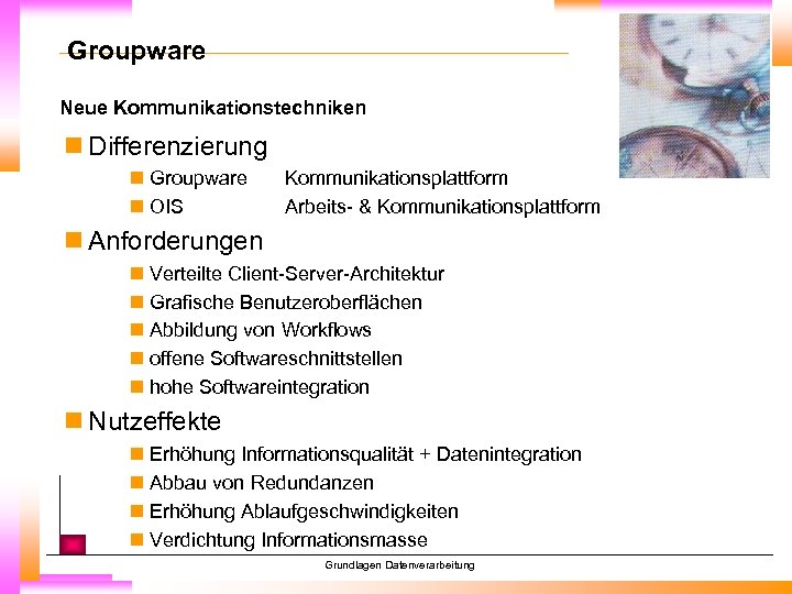 Groupware Neue Kommunikationstechniken n Differenzierung n Groupware n OIS Kommunikationsplattform Arbeits- & Kommunikationsplattform n