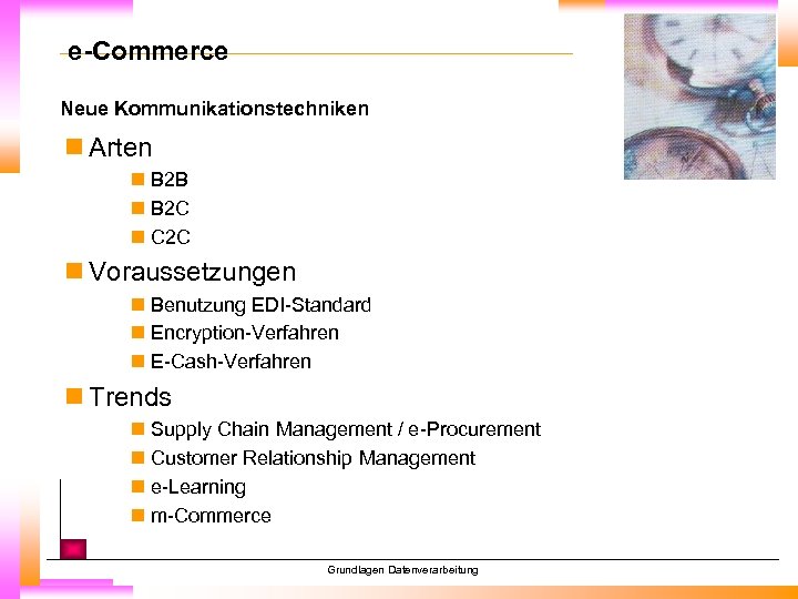 e-Commerce Neue Kommunikationstechniken n Arten n B 2 B n B 2 C n