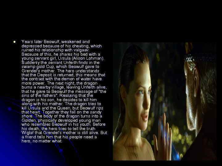 l Years later Beowulf, weakened and depressed because of his cheating, which ruined his