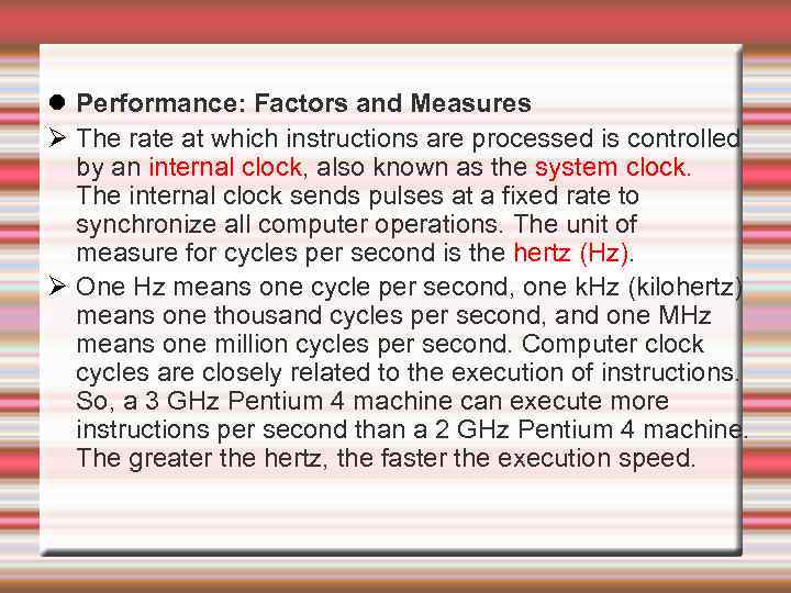  Performance: Factors and Measures The rate at which instructions are processed is controlled