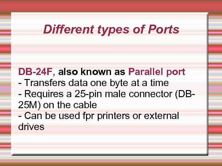 Different types of Ports DB-24 F, also known as Parallel port - Transfers data