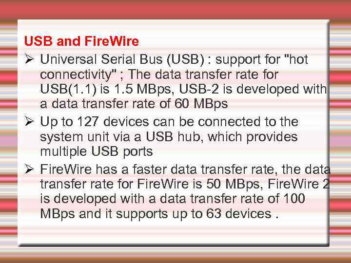 USB and Fire. Wire Universal Serial Bus (USB) : support for 