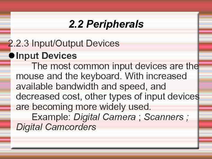 2. 2 Peripherals 2. 2. 3 Input/Output Devices Input Devices The most common input