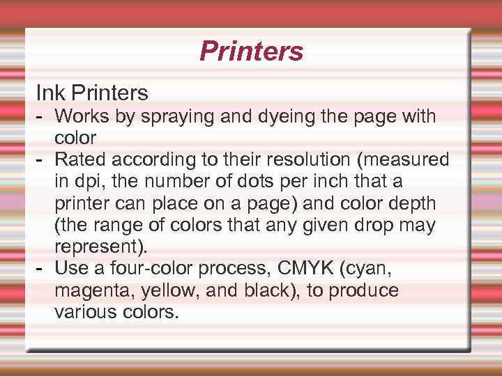 Printers Ink Printers - Works by spraying and dyeing the page with color -