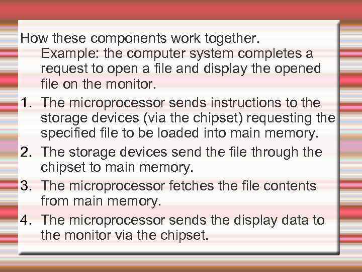 How these components work together. Example: the computer system completes a request to open