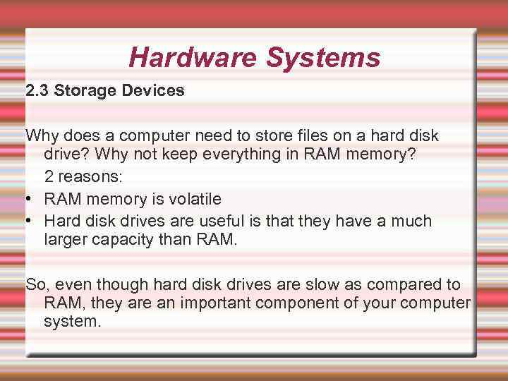 Hardware Systems 2. 3 Storage Devices Why does a computer need to store files