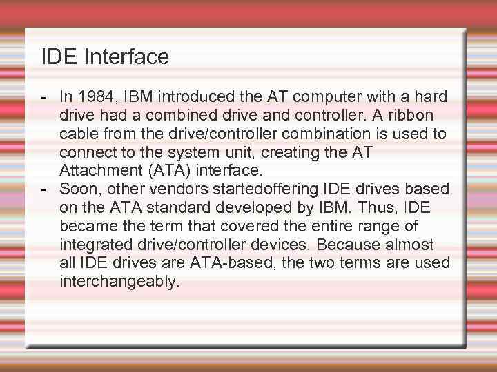 IDE Interface - In 1984, IBM introduced the AT computer with a hard drive