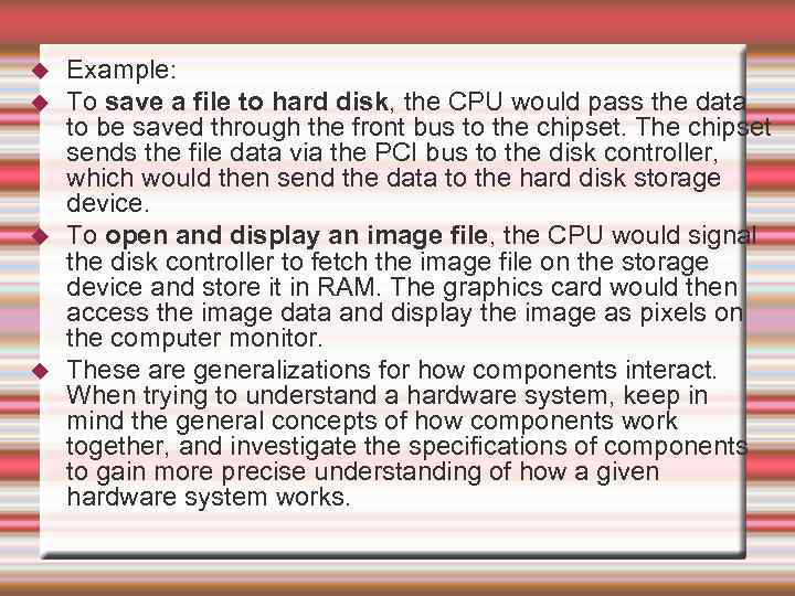  Example: To save a file to hard disk, the CPU would pass the