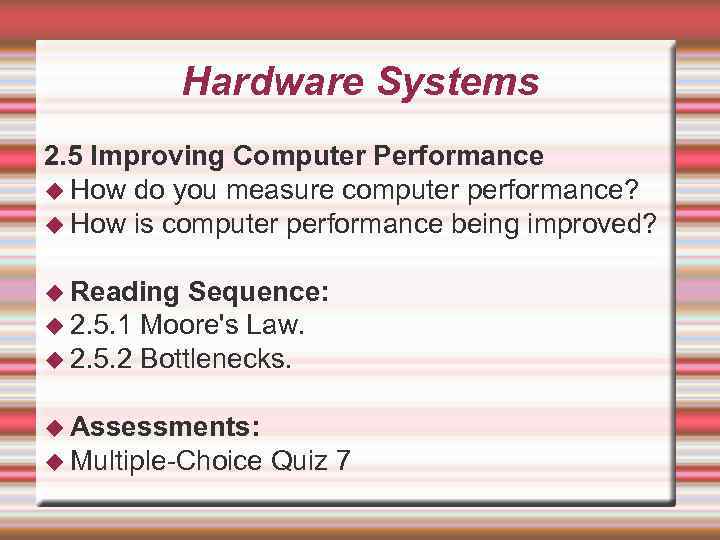Hardware Systems 2. 5 Improving Computer Performance How do you measure computer performance? How