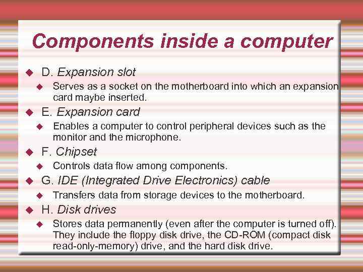 Components inside a computer D. Expansion slot E. Expansion card Controls data flow among