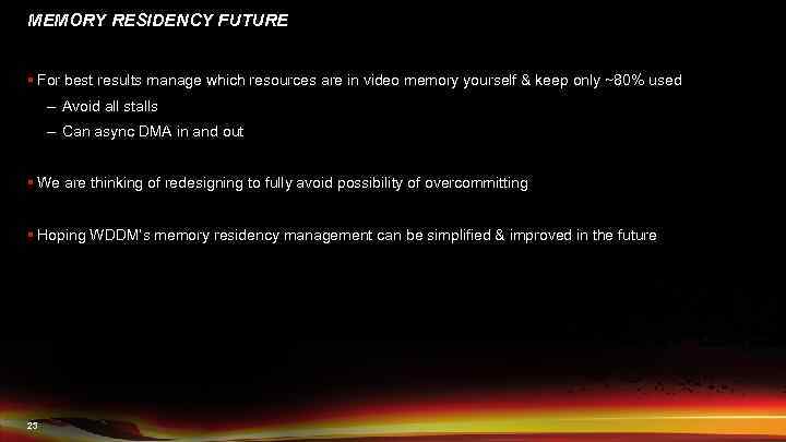 MEMORY RESIDENCY FUTURE § For best results manage which resources are in video memory
