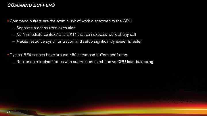 COMMAND BUFFERS § Command buffers are the atomic unit of work dispatched to the