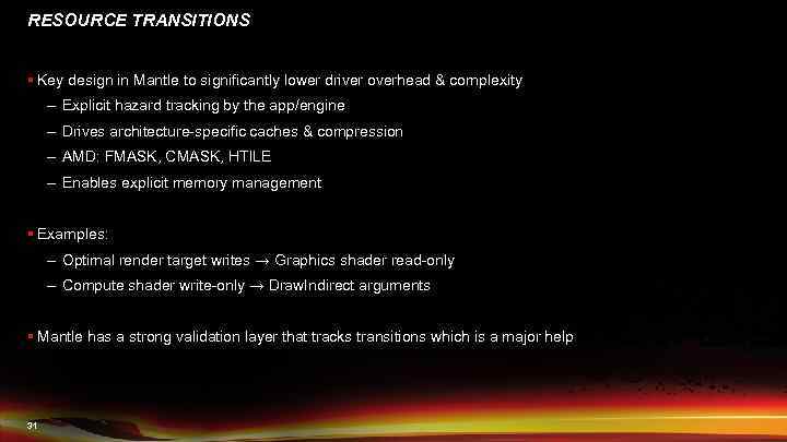 RESOURCE TRANSITIONS § Key design in Mantle to significantly lower driver overhead & complexity