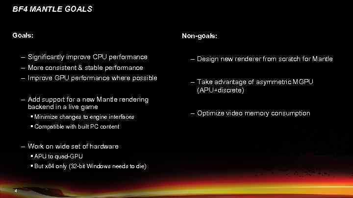 BF 4 MANTLE GOALS Goals: – Significantly improve CPU performance Non-goals: – Design new