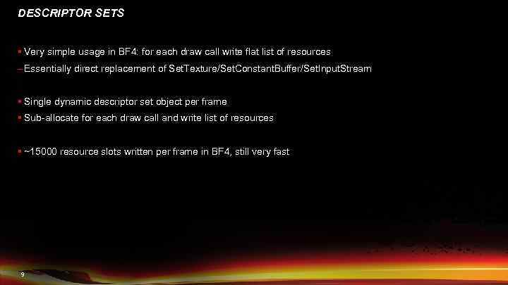 DESCRIPTOR SETS § Very simple usage in BF 4: for each draw call write