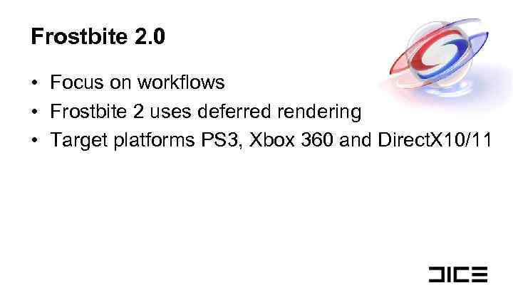 Frostbite 2. 0 • Focus on workflows • Frostbite 2 uses deferred rendering •