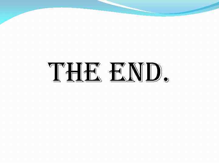 The end. 