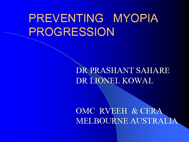 PREVENTING MYOPIA PROGRESSION DR PRASHANT SAHARE DR LIONEL KOWAL OMC RVEEH & CERA MELBOURNE