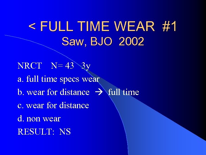 < FULL TIME WEAR #1 Saw, BJO 2002 NRCT N= 43 3 y a.