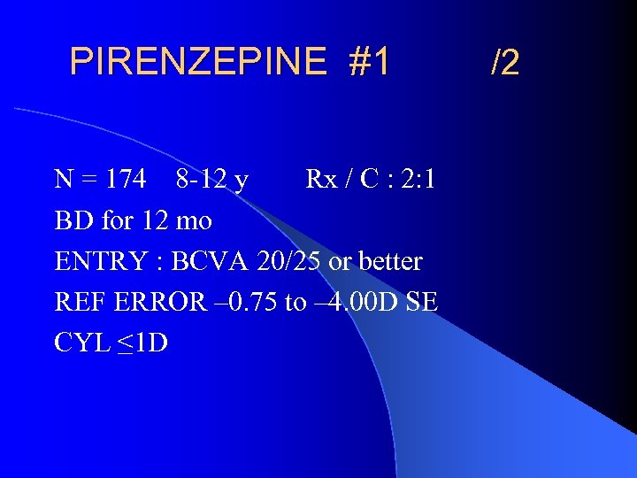 PIRENZEPINE #1 N = 174 8 -12 y Rx / C : 2: 1