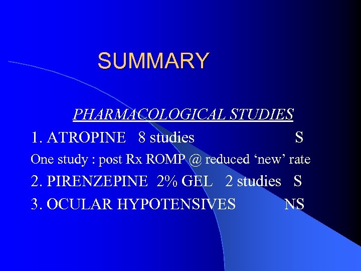 SUMMARY PHARMACOLOGICAL STUDIES 1. ATROPINE 8 studies S One study : post Rx ROMP