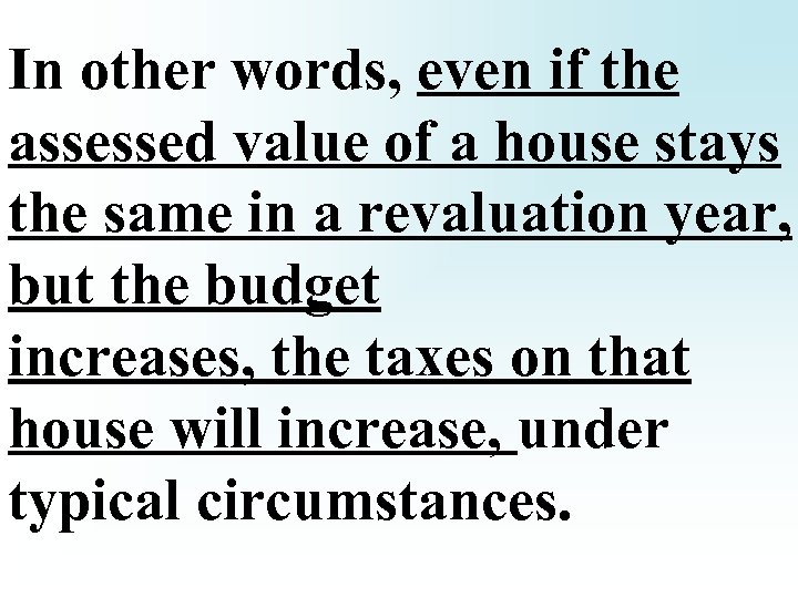 In other words, even if the assessed value of a house stays the same