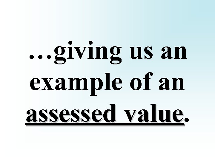 …giving us an example of an assessed value 
